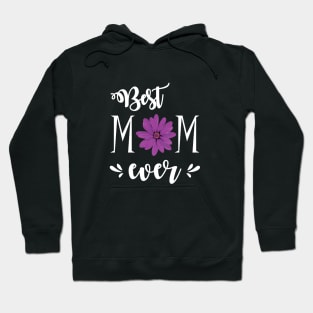 Best Mom Ever - gift for mom Hoodie